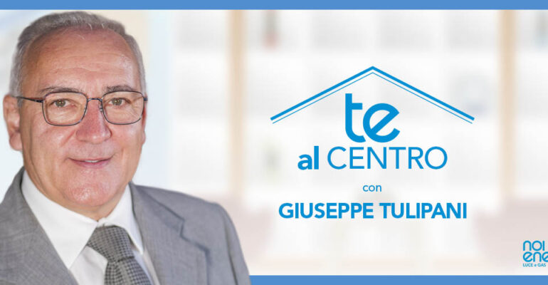 IMG-Anteprima-Blog-NoiEnergia-Te-Al-Centro-Giuseppe-Tulipani