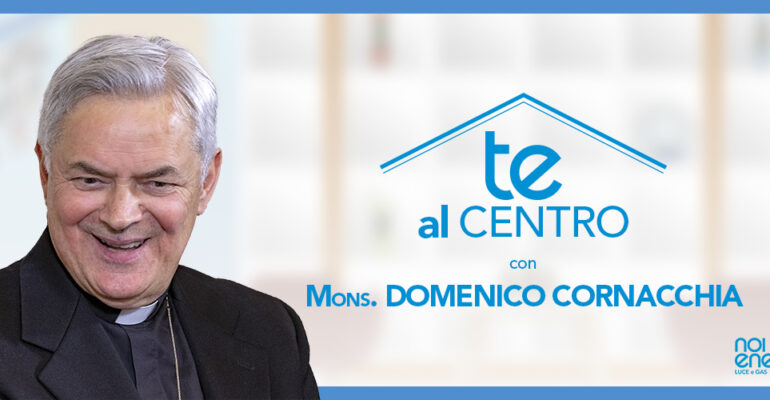 IMG-Anteprima-Blog-NoiEnergia-Te-Al-Centro-Mons.-Cornacchia