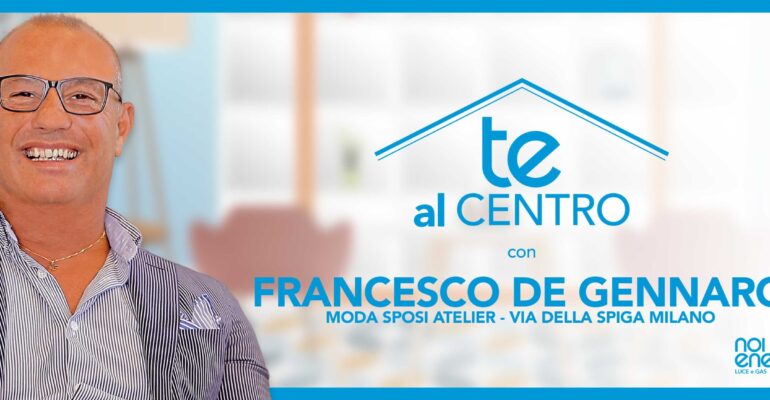 IMG-Blog-NoiEnergia-Te-al-centro-Francesco-De-Gennaro